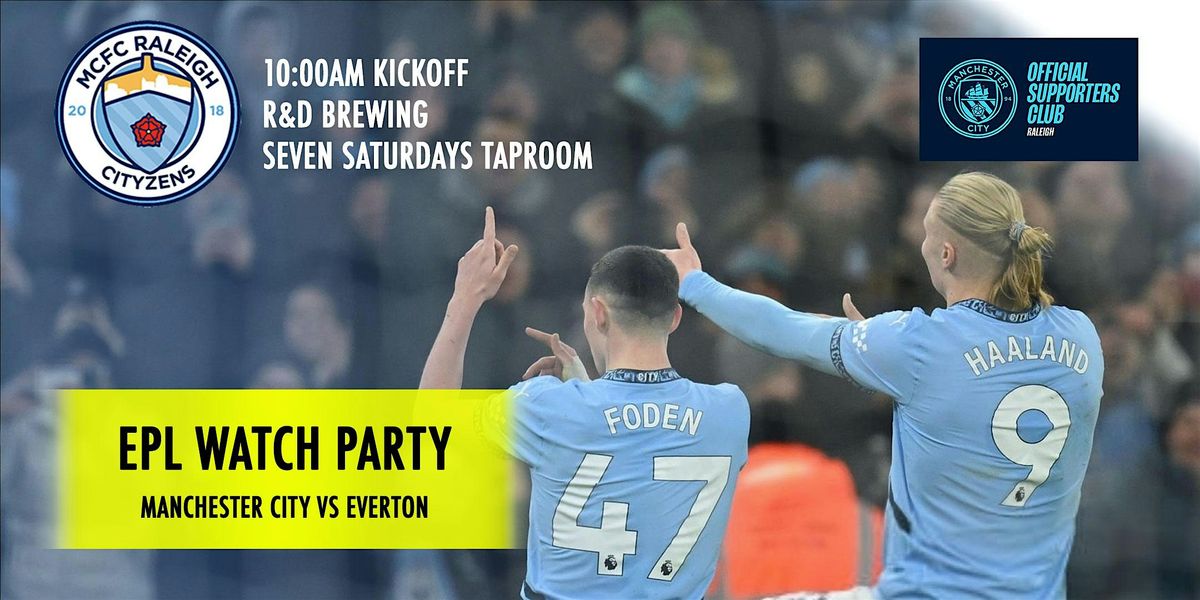 ManCity vs Everton - EPL Watch Party - MCFC Raleigh Chapter
