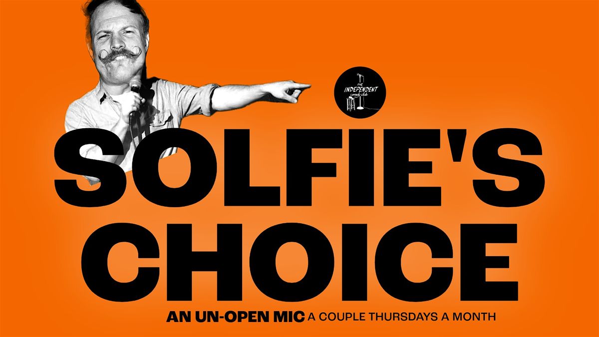 STANDUP | SOLFIE'S CHOICE: AN UN-OPEN MIC