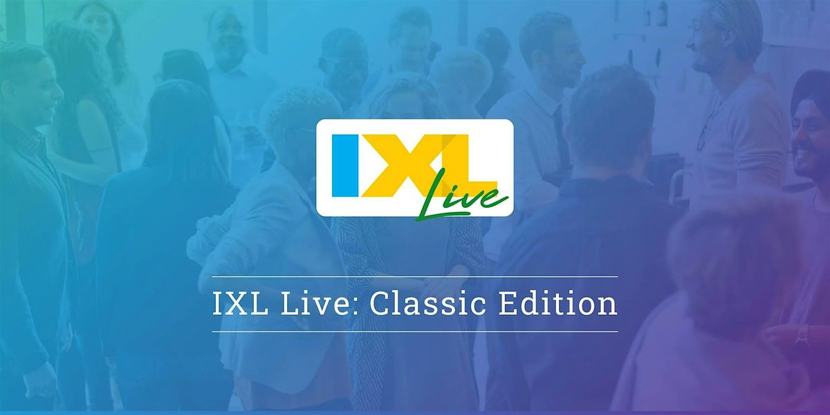 IXL Live: Classic Edition - Morristown, NJ (Oct. 7)