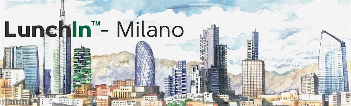 LunchIn\u2122 Milano - aperitivo di business networking