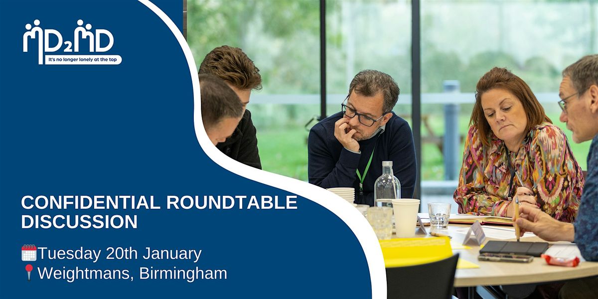 MD2MD Confidential Round Table Discussion \u2013 20th January, Birmingham