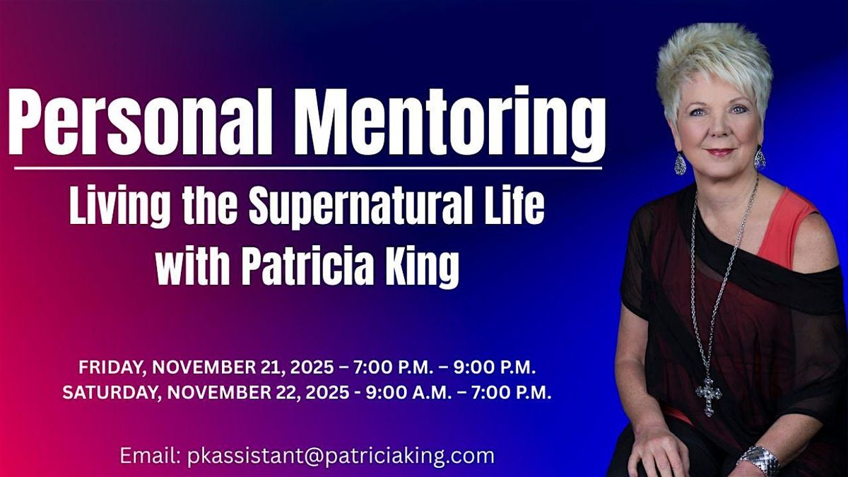 Personal Mentoring Living the Supernatural Life with Patricia King