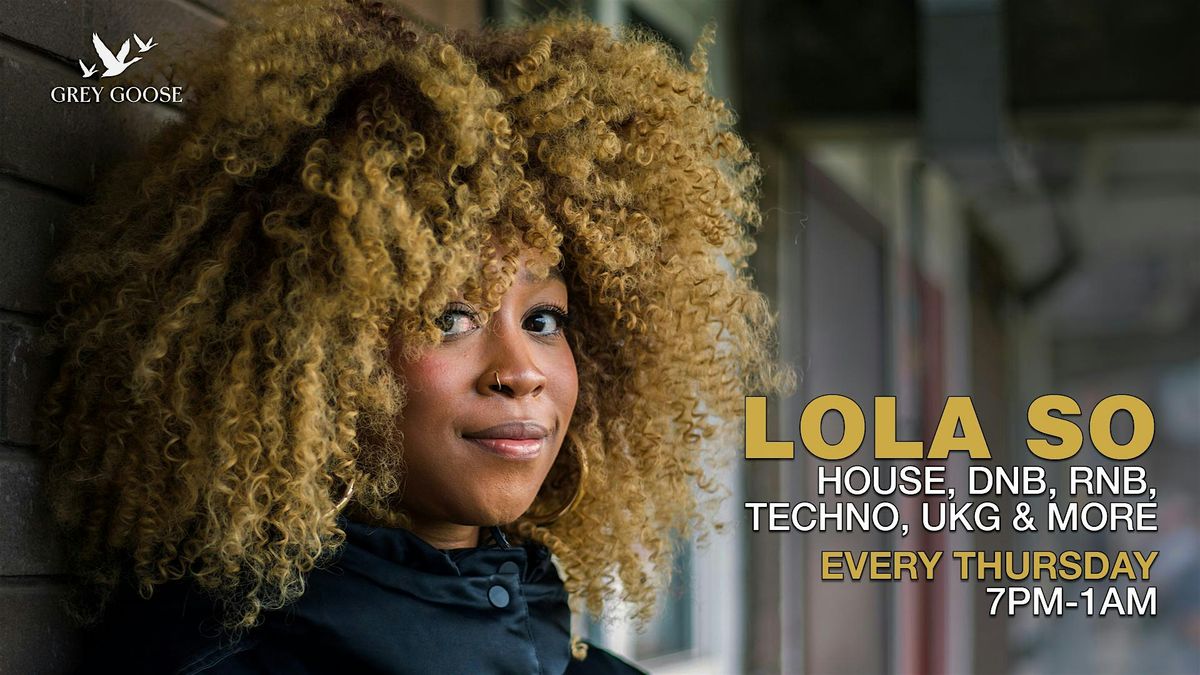 Grey Goose presents Lola So