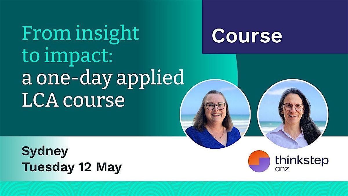 From insight to impact: a one-day Applied LCA Course in Sydney