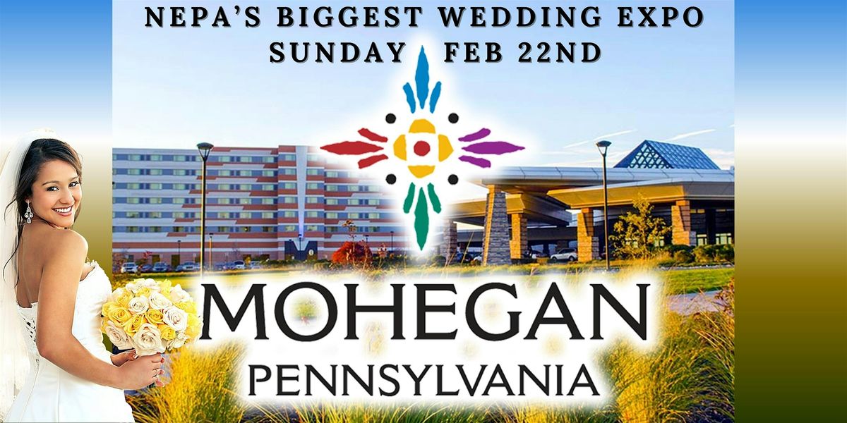 NEPA's Biggest Wedding Expo at Mohegan Pennsylvania Casino Resort