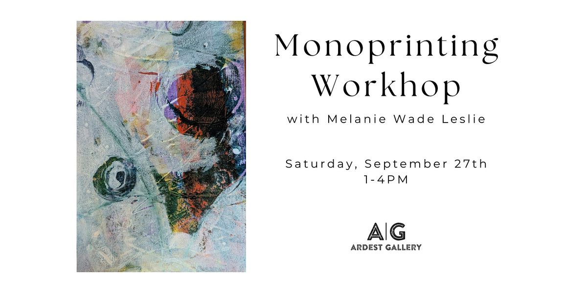 Monoprinting Workshop with Melanie Wade Leslie