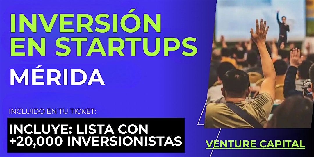 Evento emprendedores Startup: Conecta con inversionistas de M\u00e9rida y el mundo