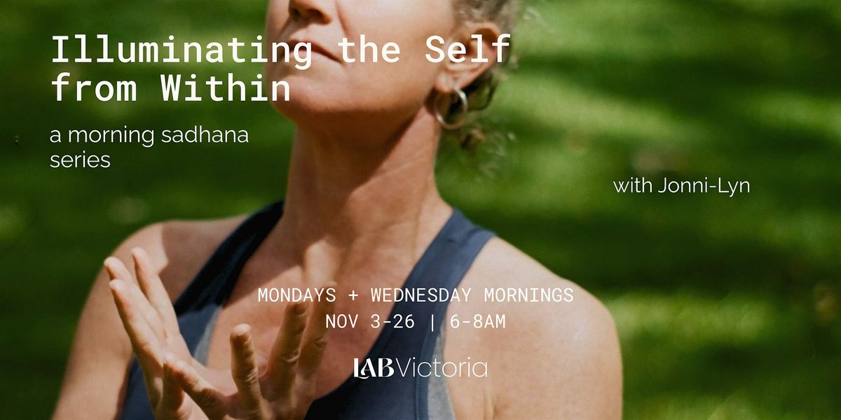 Illuminating the Self from Within: A Morning Sadhana Series with Jonni-Lyn