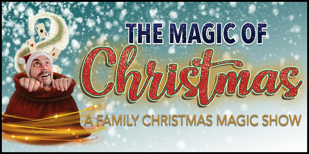 The Magic of Christmas - A Family Christmas Magic Show
