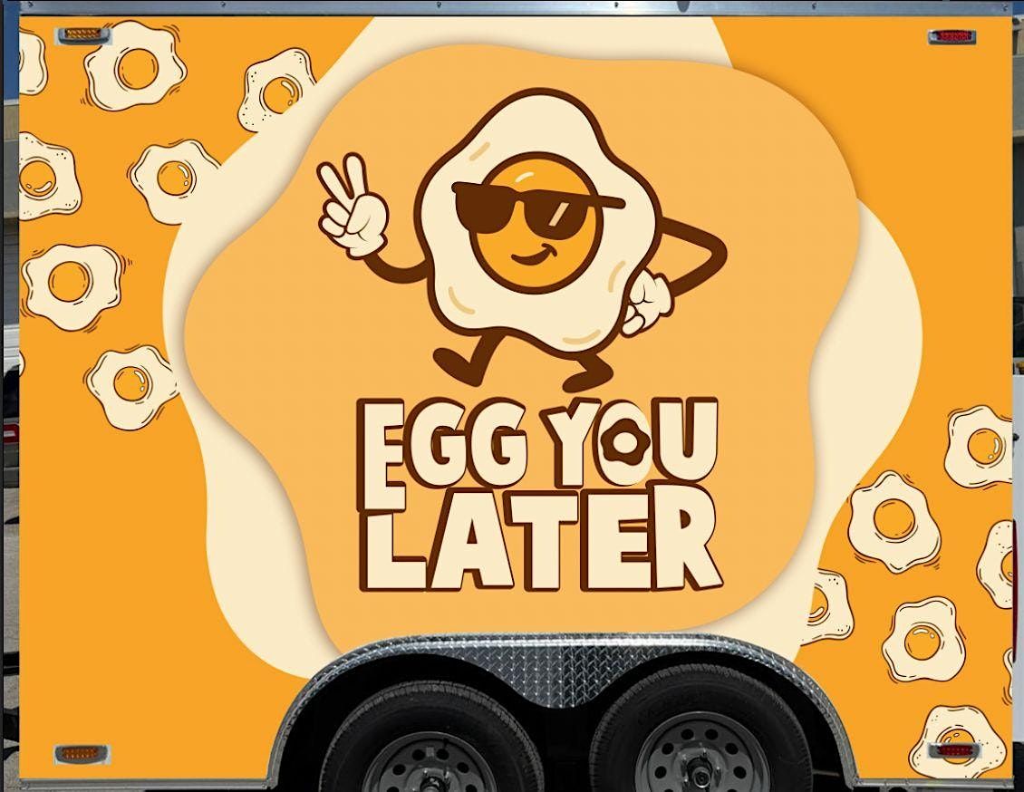 Pull Up & Eat: Egg You Later Grand Opening Party