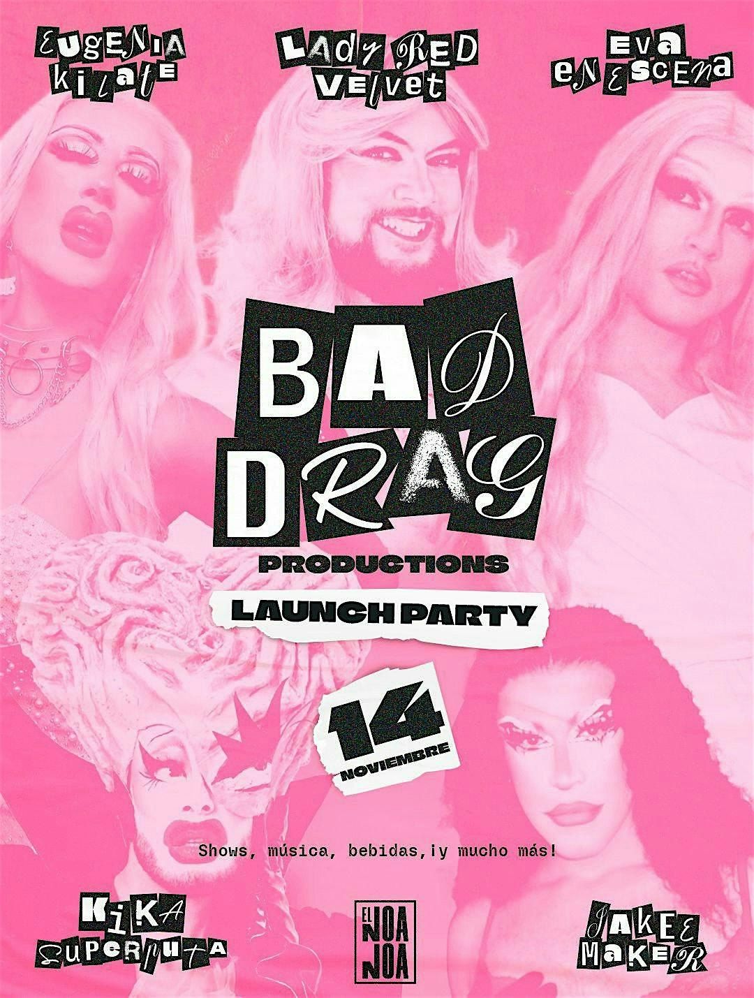 BAD DRAG | LAUNCH PARTY