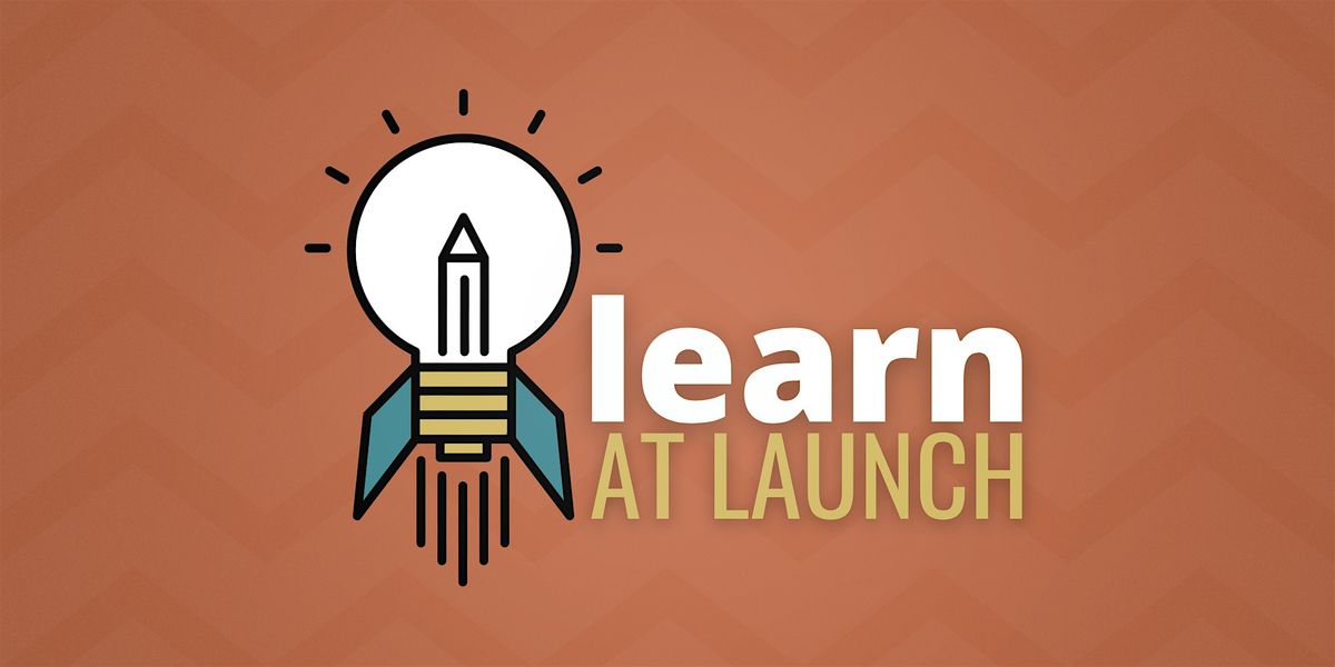 Learn at Launch: Strategic Planning for Early Stage Companies