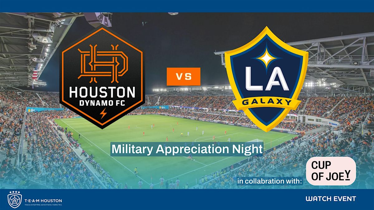 T.E.A.M. Houston - Watch Event - Houston Dynamo FC vs LA Galaxy