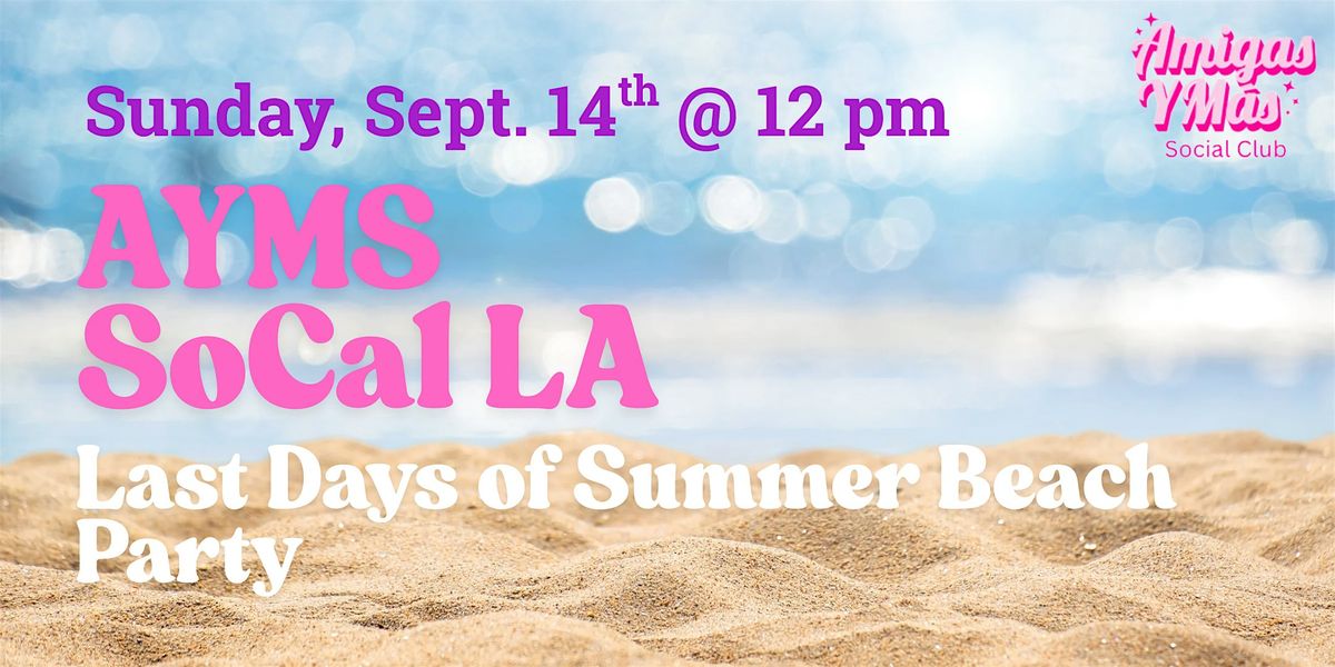 AYMS SoCal LA Last Days of Summer Beach Day