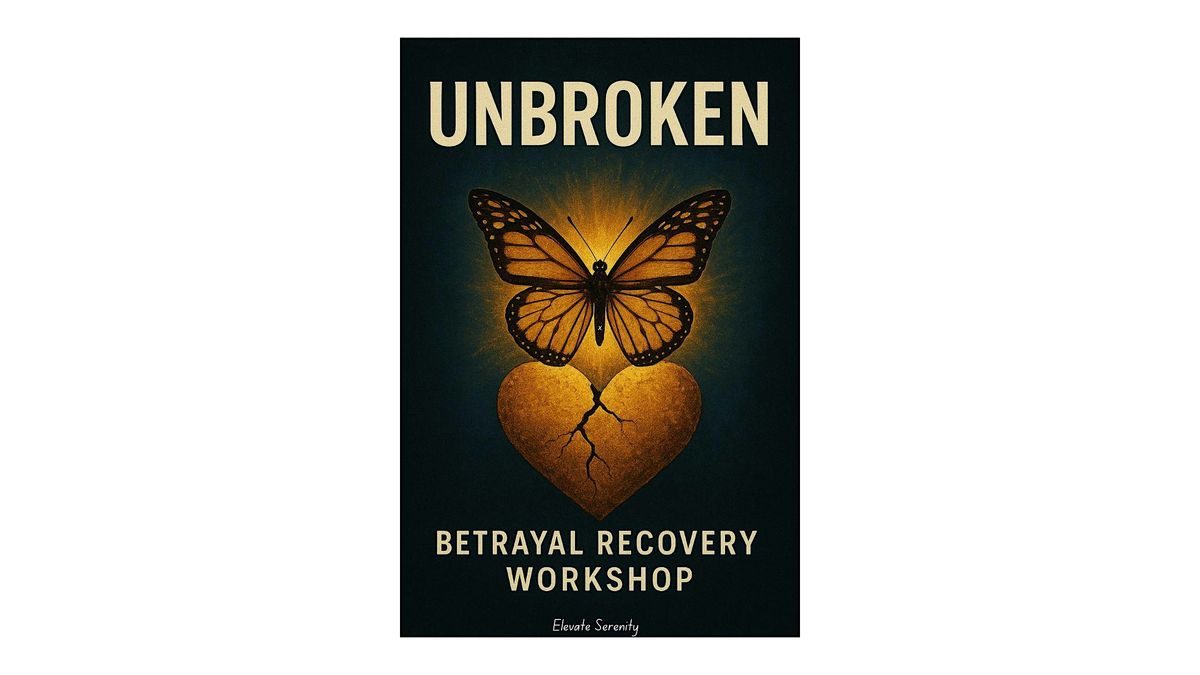 UNBROKEN: The Betrayal Recovery Workshop (powered by S.H.I.F.T.)