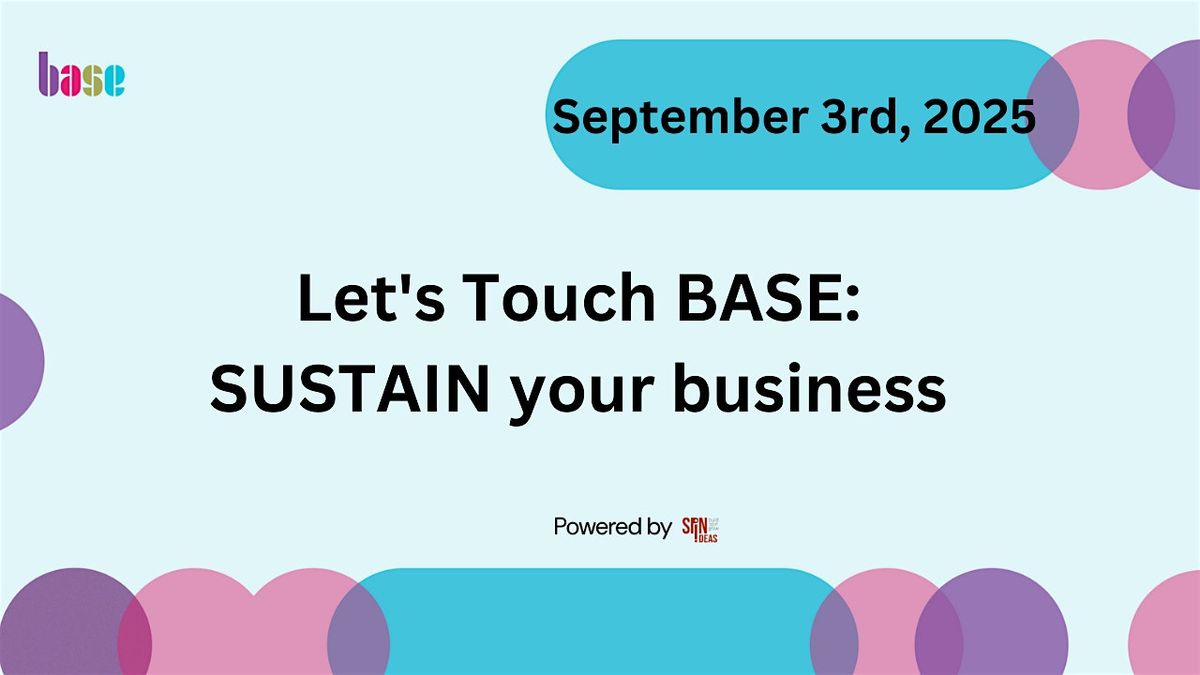 Let's Touch BASE: SUSTAIN your business
