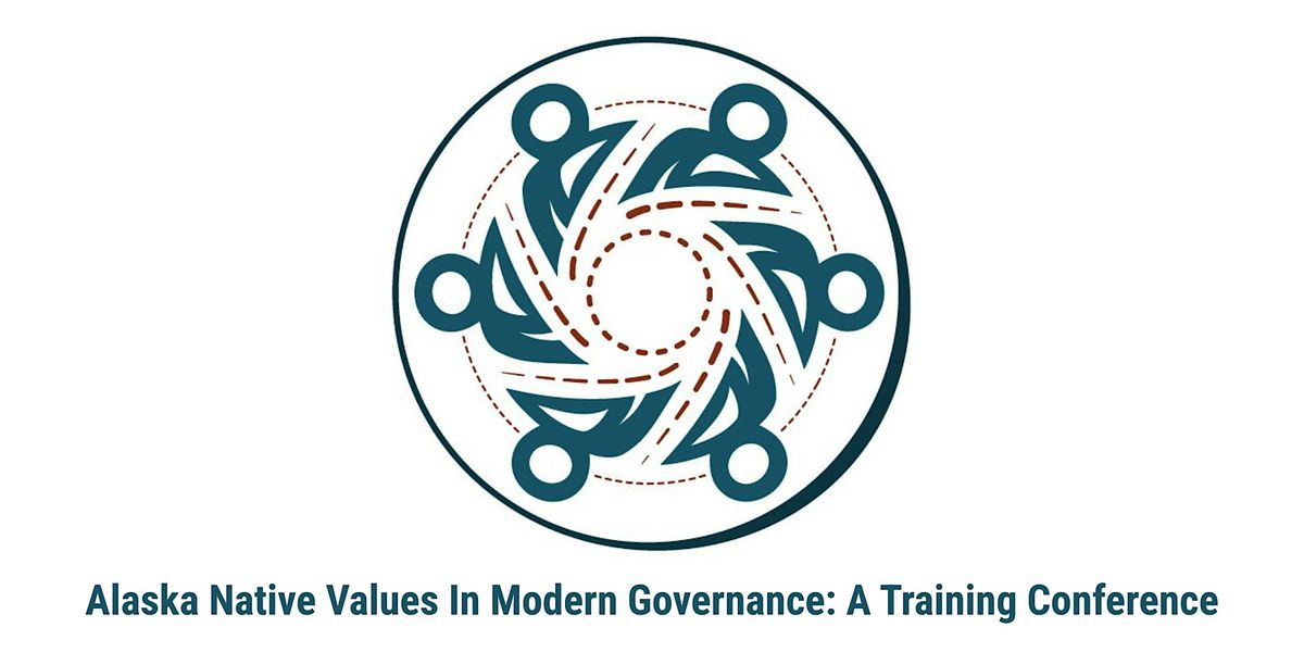 Alaska Native Values in Modern Governance: A Training Conference