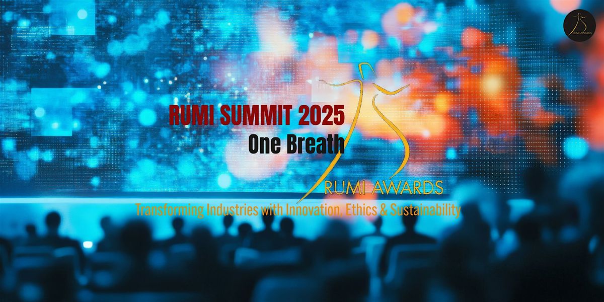 Rumi Summit 2025: Transforming Industries with Innovation, Ethics & Sustain
