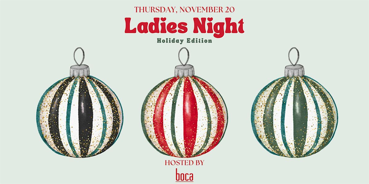 Ladies Night at Boca | Holiday Edition