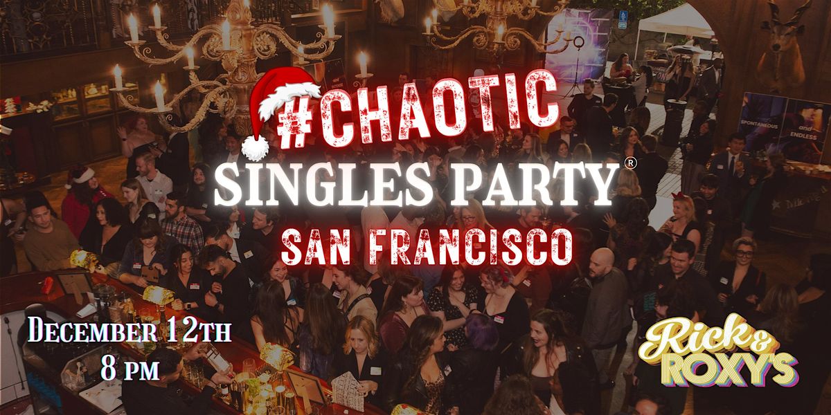 Chaotic Singles HOLIDAY Party! (San Francisco)