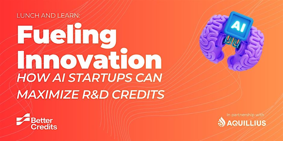 Fueling Innovation: How AI Startups Can Maximize R&D Credits (Lunch and Lea