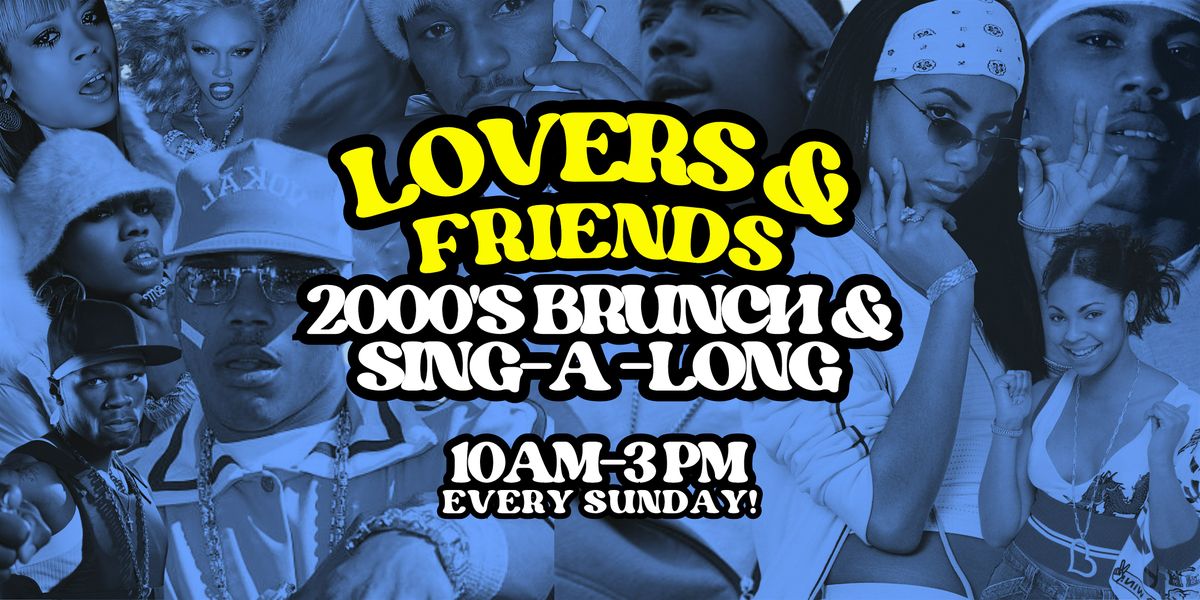 Lovers and Friends 2000's Brunch & Sing-A-Long in Downtown Santa Ana, OC!