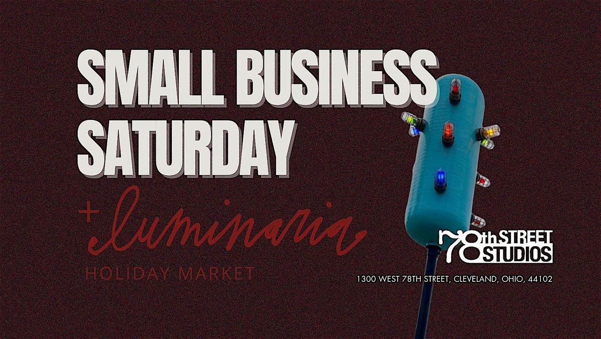 Small Business Saturday + Luminaria Holiday Market at 78th Street Studios