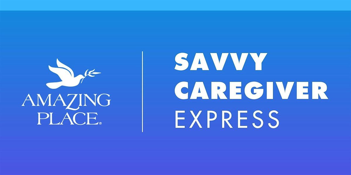 Dementia Class: Savvy Caregiver Express  - 2\/12\/2026 - 2\/26\/2026