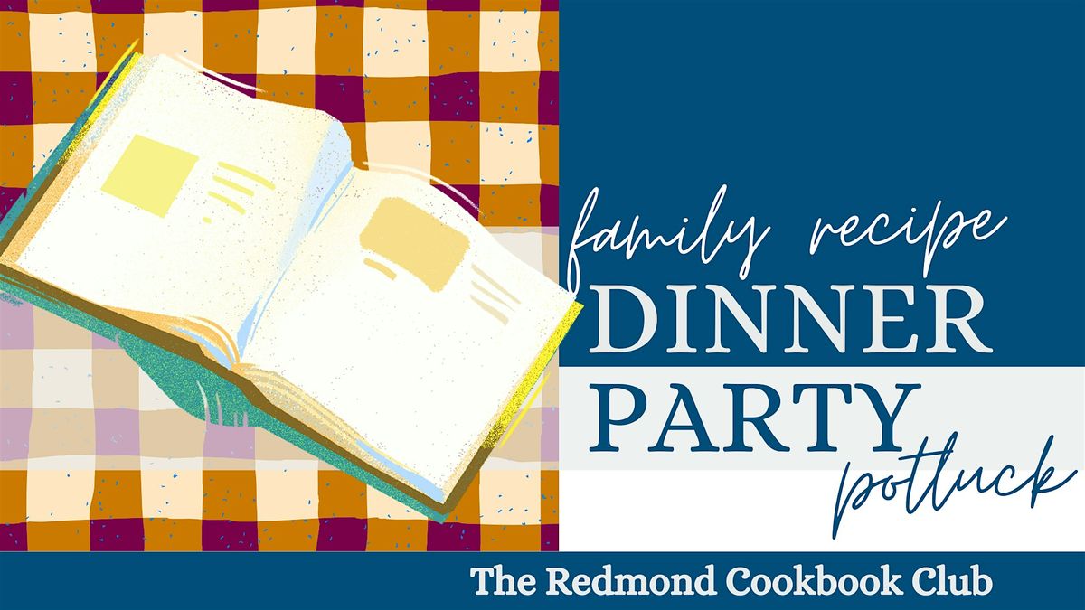 Dinner Party: No Book - Family Recipes Only - Redmond Cookbook Club