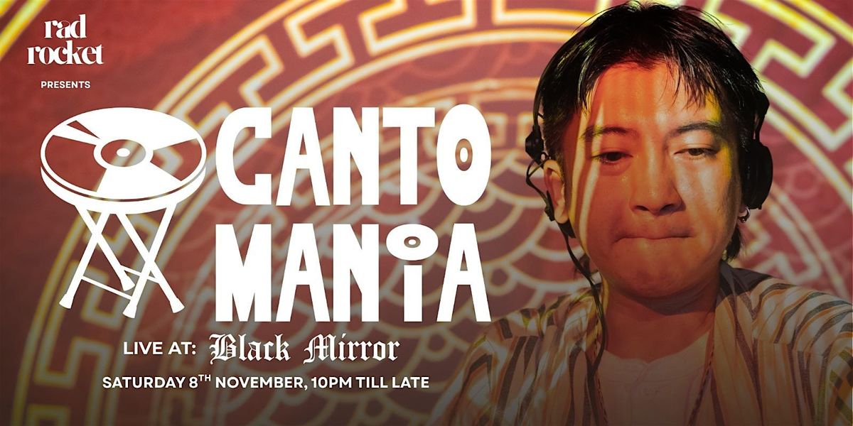 Rad Rocket x Black Mirror Presents: Canto Mania