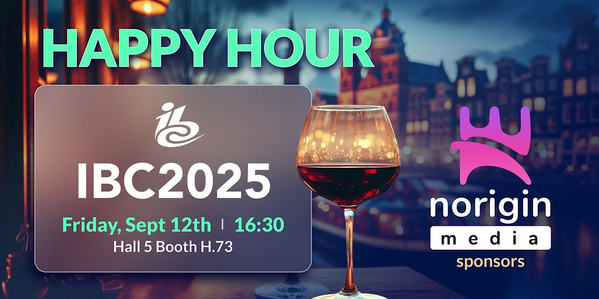 Happy Hour at IBC with Norigin Media!