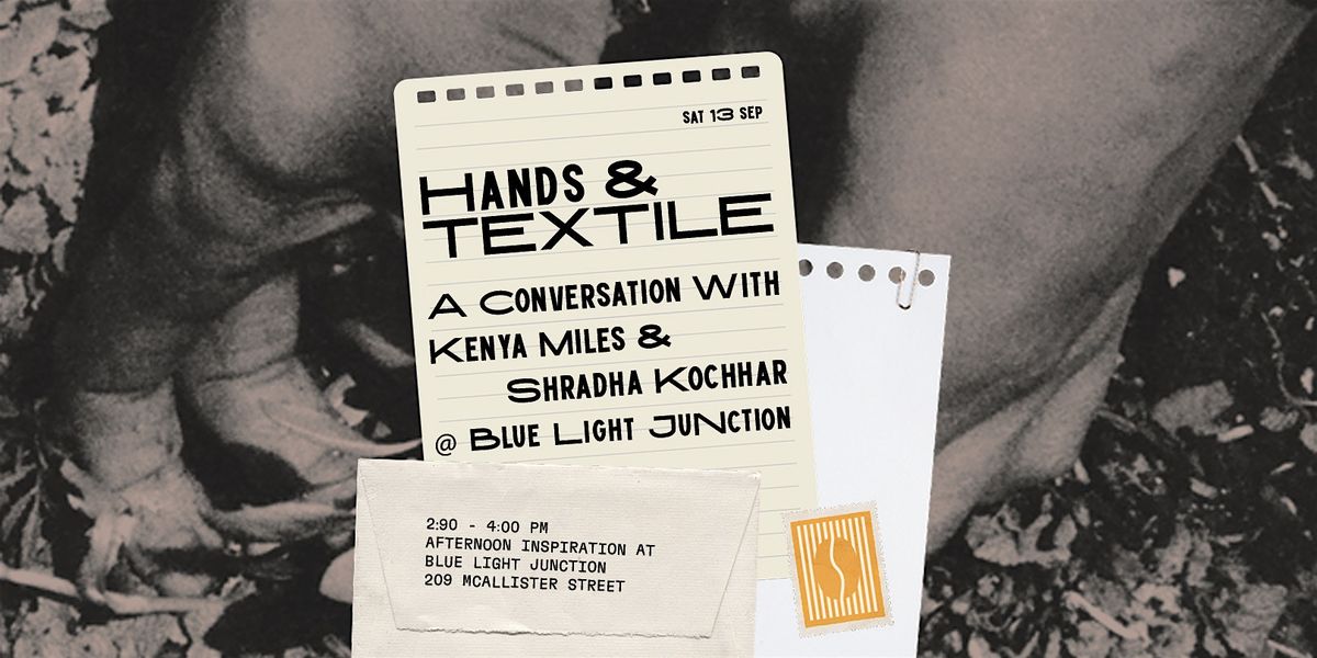HANDS & TEXTILE Design Camp Workshop w\/ Shradha Kochhar & Kenya Miles