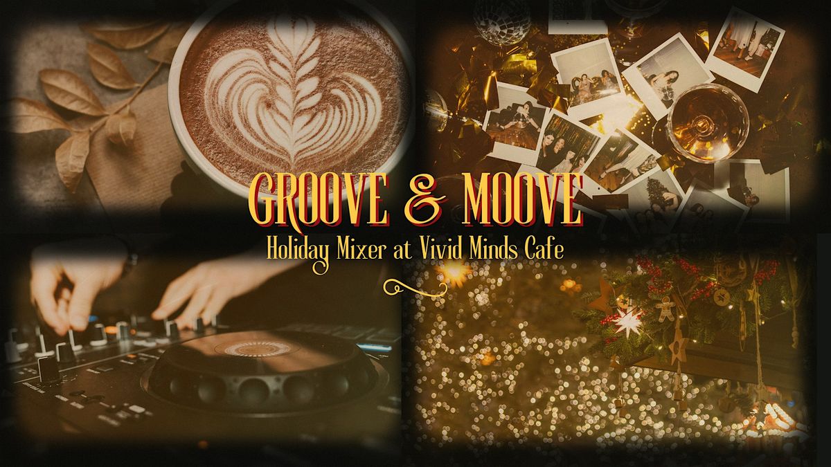 Groove & Move: Holiday Mixer @ Vivid Minds Cafe