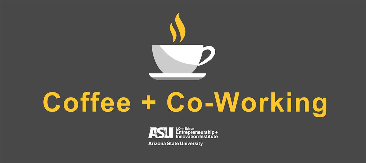 Coffee + Co-Working @ E+I ASU Chandler Innovation Center