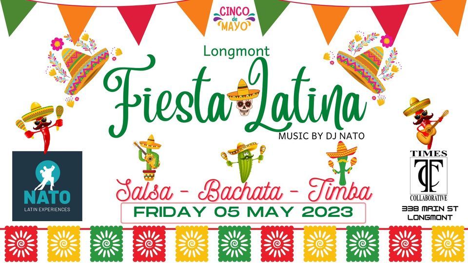 FIESTA LATINA LONGMONT ( CINCO DE MAYO EDITION ) The Times