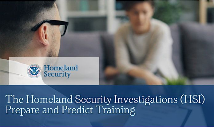 The Homeland Security Investigations (HSI) Prepare and Predict Training