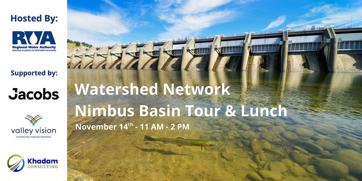 Watershed Network Nimbus Basin Tour & Lunch