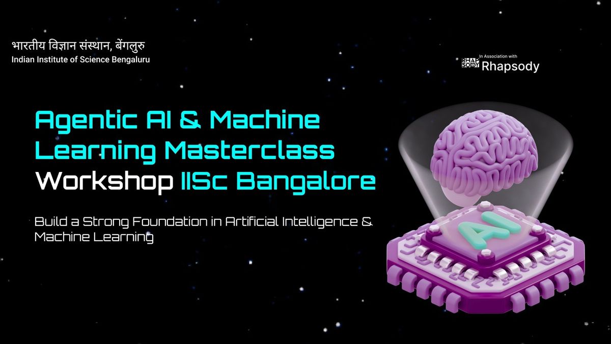 AI &amp; Machine Learning Masterclass at IISc Bangalore