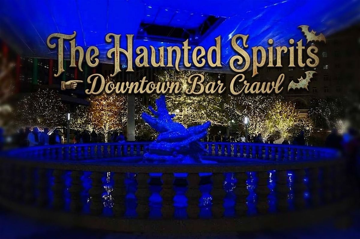 The Haunted Spirits Downtown Bar Crawl