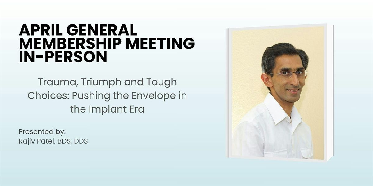 April General Membership Meeting with Dr. Rajiv Patel - In Person