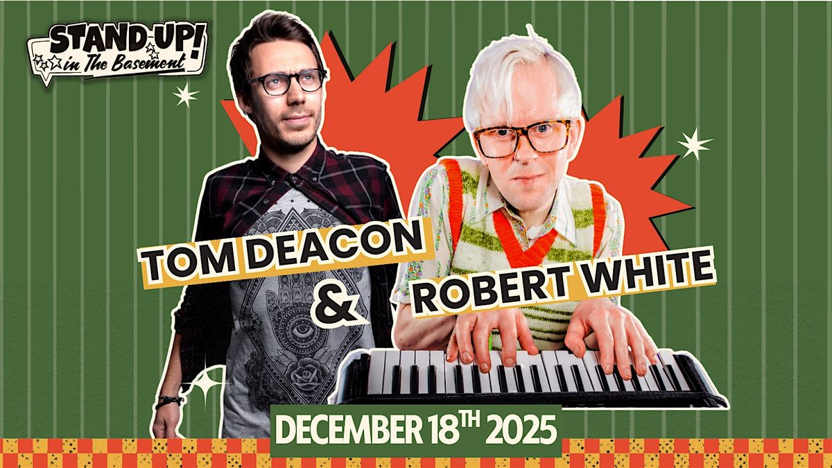 Robert White + Tom Deacon (Christmas Special) | Stand Up in the Basement