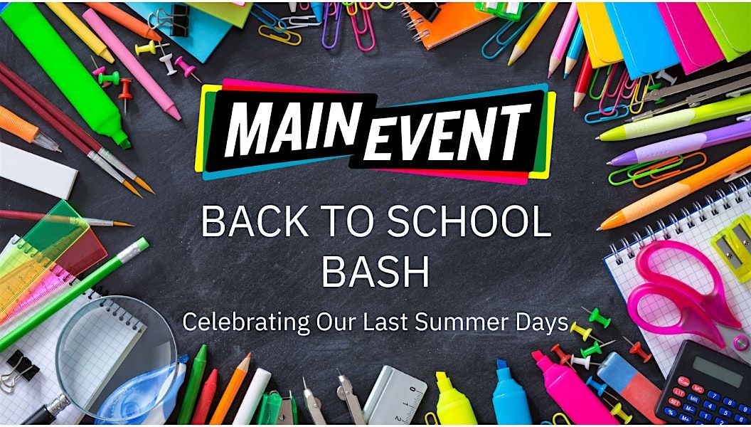 The party is just getting started at Main Event's Back to School Bash!