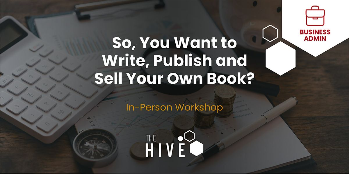 So, You Want to Write, Publish and Sell Your Own Book?
