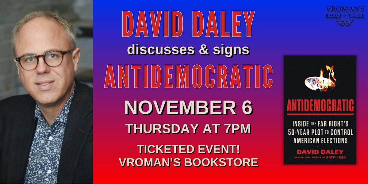 David Daley discusses & signs Antidemocratic