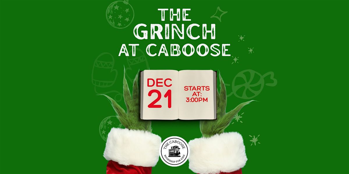 Meet The Grinch at The Caboose!