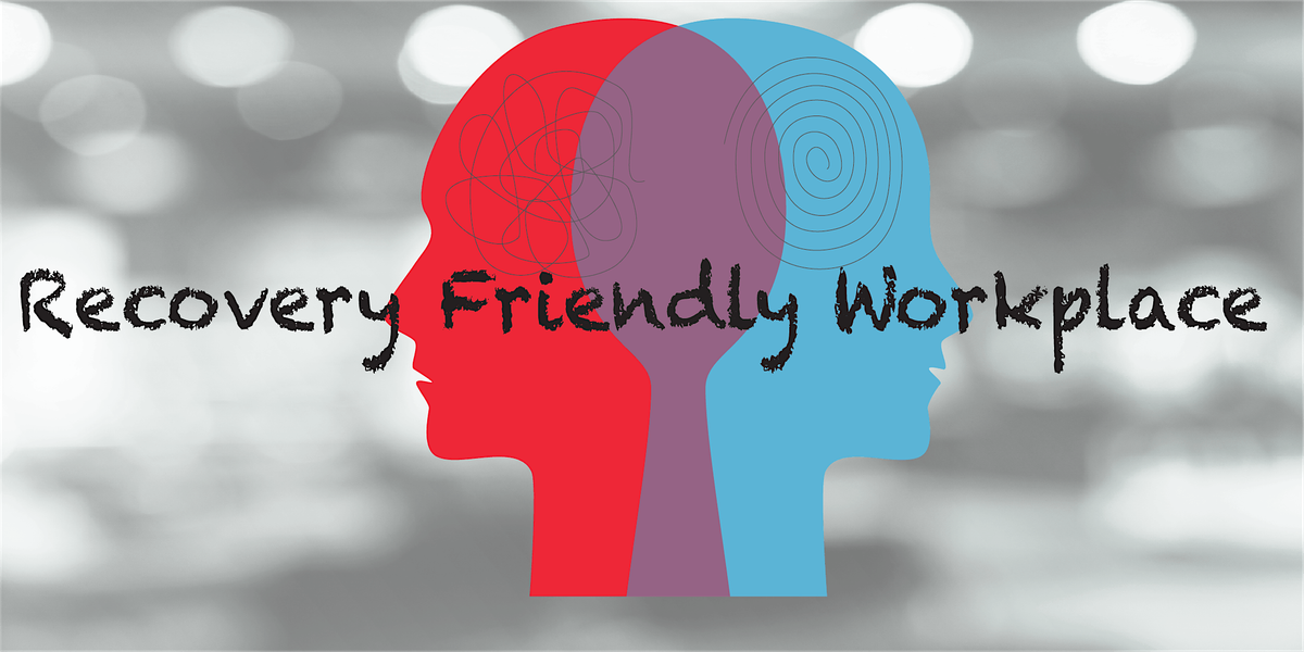 Employer Forum: Recovery Friendly Workplace in Action