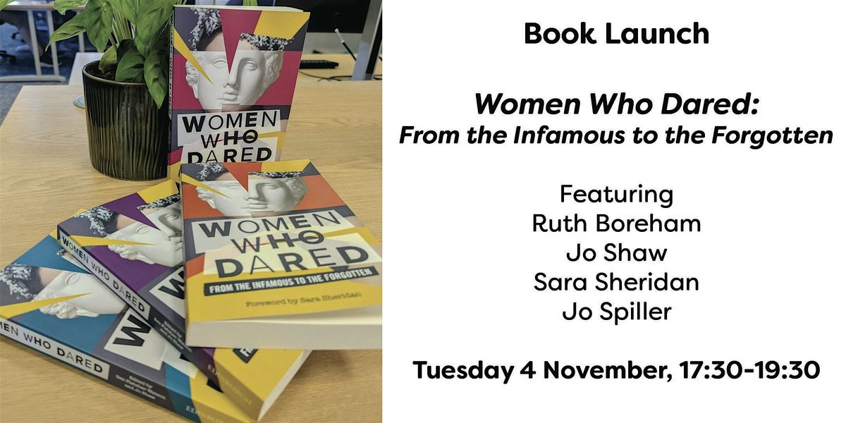 Book Launch: "Women Who Dared: from the infamous to the forgotten"