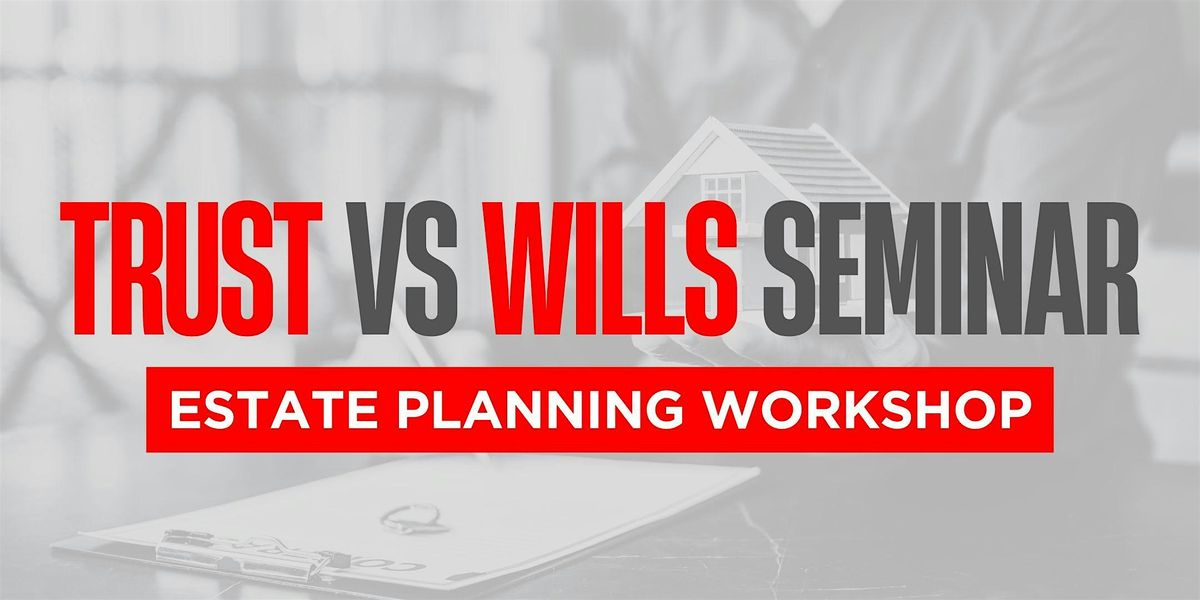 Trust vs. Wills Seminar