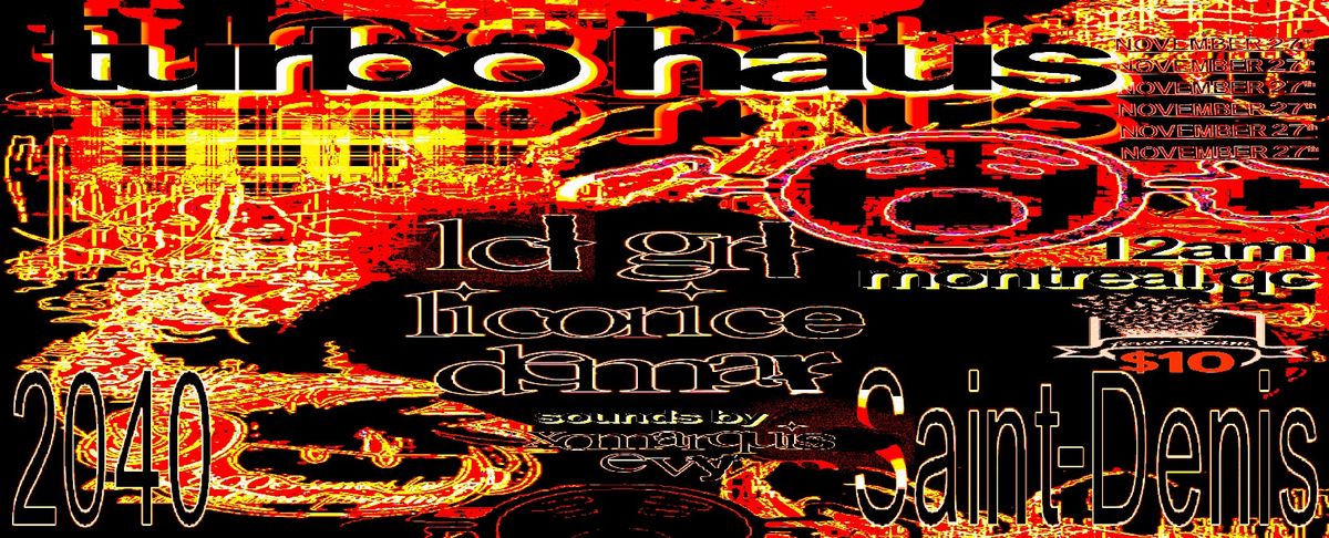 TURBO HA\u00dcS: LCL GRL + LICORICE + DEMAR