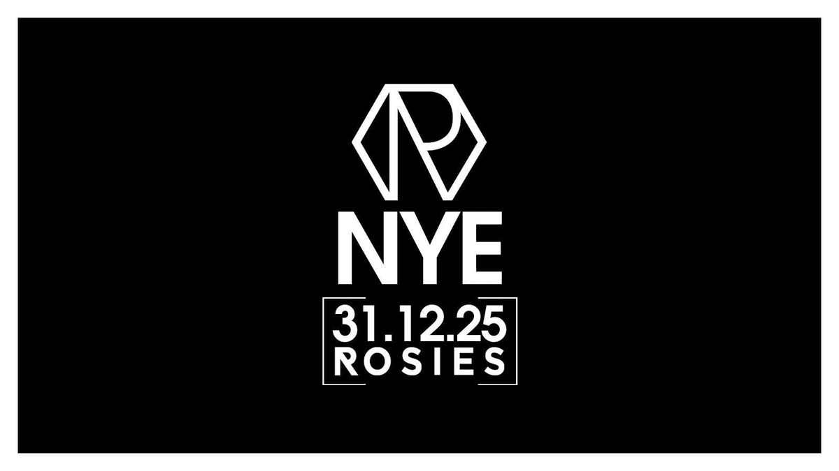 NYE25 AT ROSIES 31|12|25 NEW YEARS EVE [\u00a35 EARLY BIRD TICKETS] 
